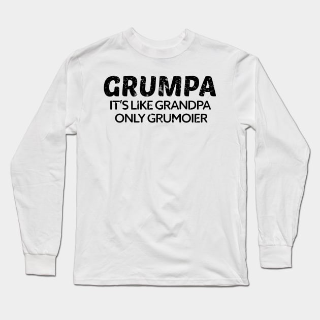 Grumpa It's Like Grandpa Only Grumpier Father's Day Gift Ideas Fathers Day Shirt 2020 For Grandpa Papa Daddy Dad Long Sleeve T-Shirt by NouniTee